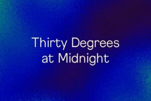 Thirty Degrees at Midnight
