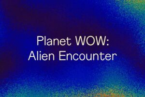Planet WOW: Alien Encounter