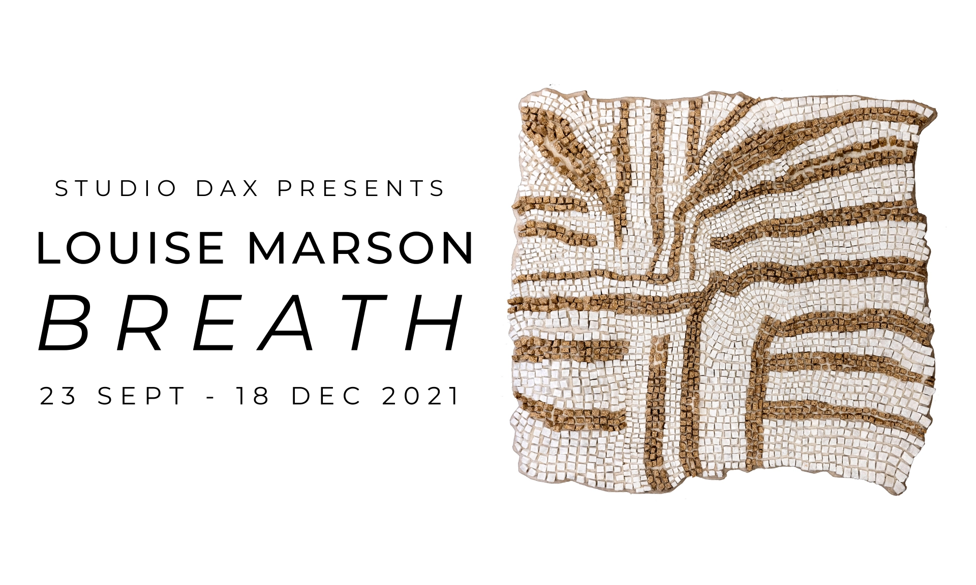 an abstract mosaic in browns creams and golds. next to the words: Studio Dax Presents Louise Marson Breath 23 September to 18 December 2021.