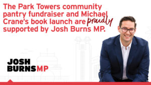The Park Towers Community Pantry fundrasier and Micheal Crames book launch are proudly supported by Josh Burns MP.