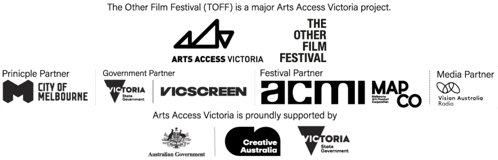 The Other Film Festival is a major Arts Access Victoria project. Festival partners include: City of Melborune, VicScreen, Acmi, MapCo, Vision Australia Radio, Creative Australia and Victorian Government.